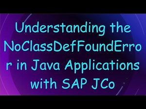 Understanding the NoClassDefFoundError in Java Applications with SAP JCo