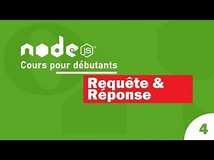 #4 Cours Node.Js | Les objets Requête et Réponse | Tutoriel français