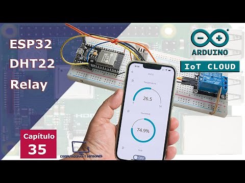 Arduino IoT Cloud con ESP32, Relé (relay) y Sensor DHT22. Guía completa paso a paso desde cero