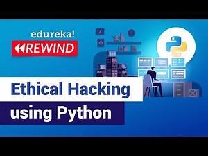 Ethical Hacking using Python | Learn Python for Ethical Hacking | Edureka | Cybersecurity Rewind 2