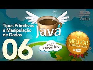 Curso de Java #06 - Tipos Primitivos e Manipulação de Dados