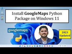 How to Install Google Maps library on Python on Windows 11 | Amit Thinks