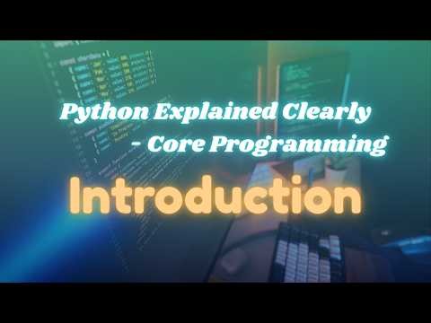 Python Explined Clearly - Core Programming | Full Series Introduction | ‪@ExcitedNuclei‬