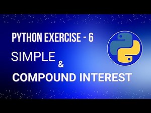 Calculate Simple and Compound Interest in Python - Beginner Tutorial (Exercise 6)