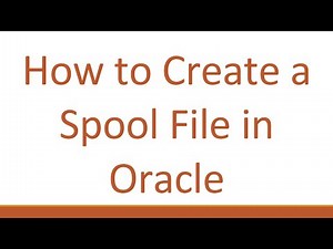 How to Create a Spool File in Oracle