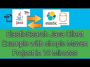 How to connect a simple maven based standalone Java program to Elastic Search DB in 10 minutes