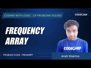 FREQARRY | Frequency Array | Coding with Logic: CP Problems Solved Easy