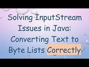 Solving InputStream Issues in Java: Converting Text to Byte Lists Correctly