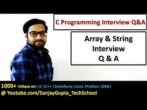 Arrays and Strings in C Programming Interview Ques and Ans by Sanjay Gupta | C language tutorials