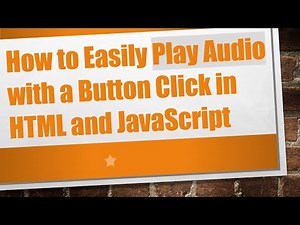 How to Easily Play Audio with a Button Click in HTML and JavaScript
