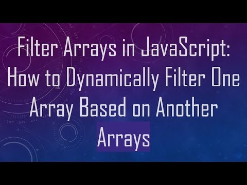 Filter Arrays in JavaScript: How to Dynamically Filter One Array Based on Another Arrays