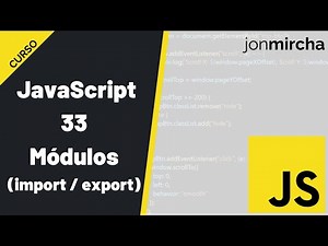 Curso JavaScript: 33. Módulos ( import / export ) - #jonmircha