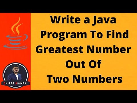 02 | Java Program to Find Maximum Number Out Of Two Numbers | Java If Condition