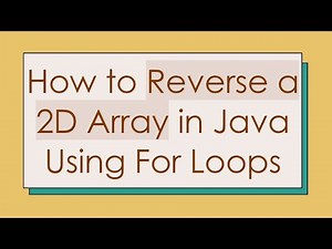 How to Reverse a 2D Array in Java Using For Loops