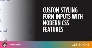 Custom Styling Form Inputs With Modern CSS Features | CSS-Tricks