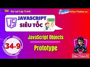 34.9 Prototype trong JavaScript - JavaScript Prototype Explained - Hướng dẫn Prototype JS chi tiết