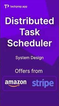 Distributed Task Scheduler: System Design Interview (Stripe & Amazon Offers)