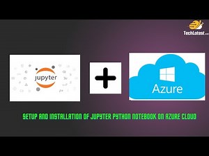 05 (Part 1) Setup and installation of Jupyter Python Notebook on Azure cloud on CPU VM
