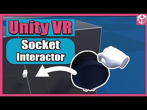 Unity VR Game Basics - PART 8 - Socket Interactor