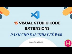 15 VSCode Extensions cần thiết cho Thiết kế Web HTML, CSS, JS, jQuery, Bootstrap