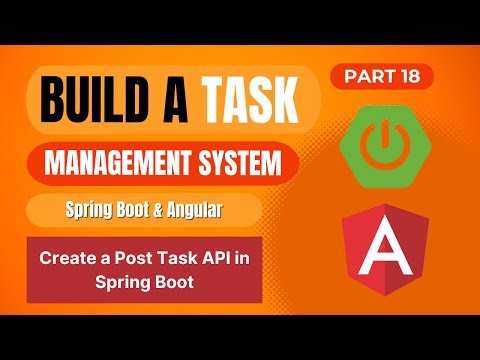 Task Management System with Spring Boot & Angular | Create a Post Task API in Spring Boot | Part 18