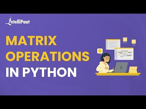 Introduction To Matrix Using Python | Matrix In Python | Matrix Operations In Python | Intellipaat