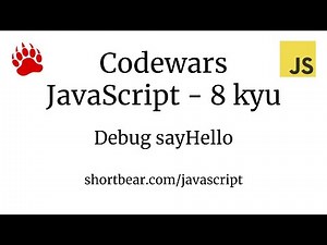 Codewars - Javascript - Debug sayHello
