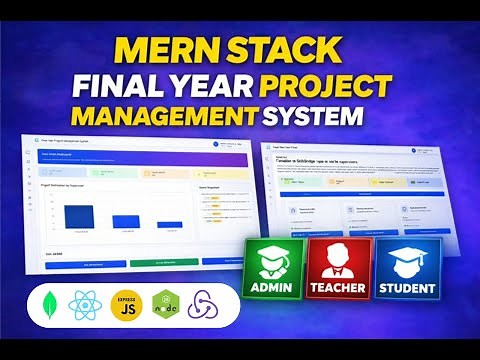 MERN Stack Project: Build a Full Stack Final Year Project Management System with React, Express
