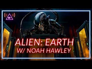 Was ALIEN: EARTH Worth Screaming For? (w/ Noah Hawley)