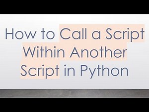 How to Call a Script Within Another Script in Python