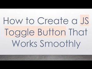 How to Create a JS Toggle Button That Works Smoothly