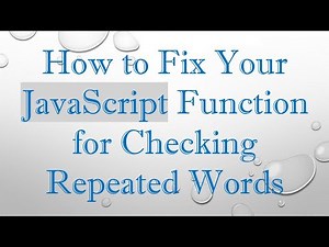 How to Fix Your JavaScript Function for Checking Repeated Words