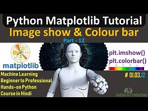 Matplotlib Tutorial in Hindi part-12 | plt.imshow & Colorbar | ML Hands-on Python Course #01.03.12