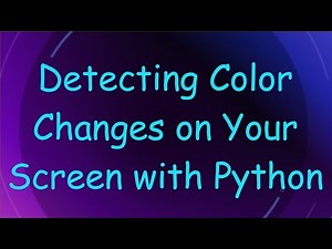 Detecting Color Changes on Your Screen with Python