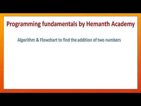 04 Algorithm and Flowchart to find the addition of two numbers by Hemanth Academy