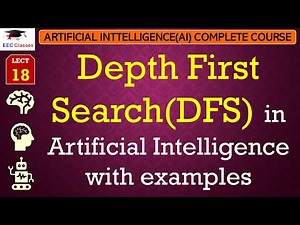 L18: Depth First Search(DFS) in Artificial Intelligence with Solved Examples | Uninformed Search