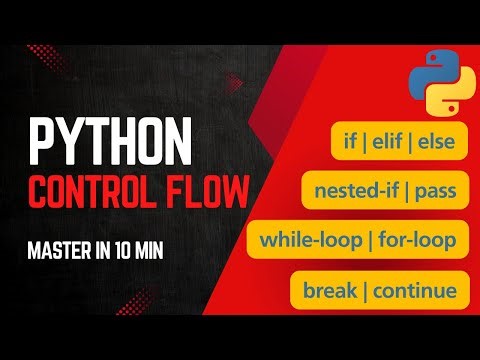 Python Control Flow Explained | if, elif, else, for and while loops, break & continue