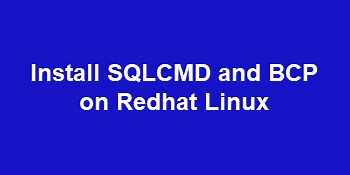 Install SQLCMD and BCP for SQL Server on Redhat Linux