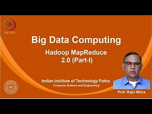 noc19-cs33 Lec 06-Hadoop MapReduce 2.0 (Part-I)