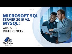 Microsoft SQL Server vs. MySQL: What's the Difference? | My Choice Software