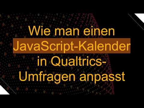 Wie man einen JavaScript-Kalender in Qualtrics-Umfragen anpasst