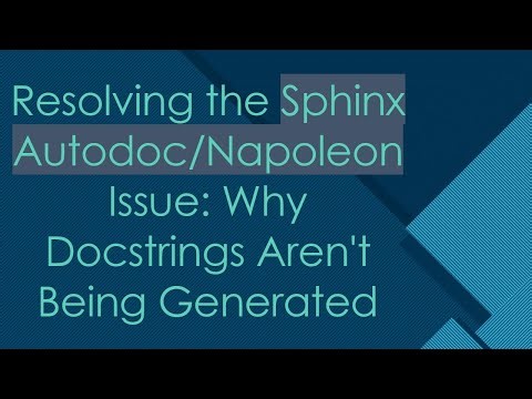 Resolving the Sphinx Autodoc/Napoleon Issue: Why Docstrings Aren't Being Generated