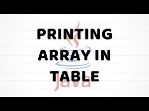 Printing An Array In A Table | Java For Beginners