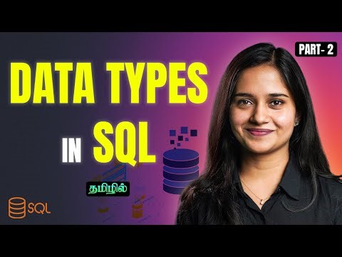 SQL Data Types Explained | Learn String, Numeric, Date & Advanced Data Types | Part - 2 | In Tamil