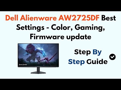 Dell Alienware AW2725DF Best Settings - Color, Gaming, Firmware Update