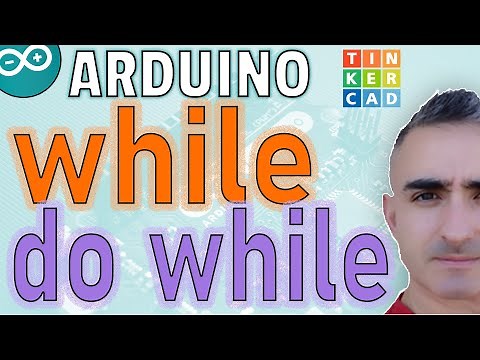 ARDUINO COURSE 2024 | Control Structures | WHILE | DO ... WHILE