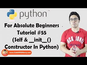 Self & __init__() (Constructors) | Python Tutorials For Absolute Beginners In Hindi #55