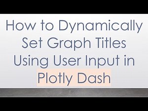 How to Dynamically Set Graph Titles Using User Input in Plotly Dash