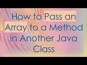 How to Pass an Array to a Method in Another Java Class