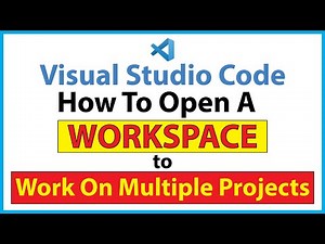 How To Create A Workspace To Open Multiple Projects / Folders In VS Code: Step-By-Step Tutorial